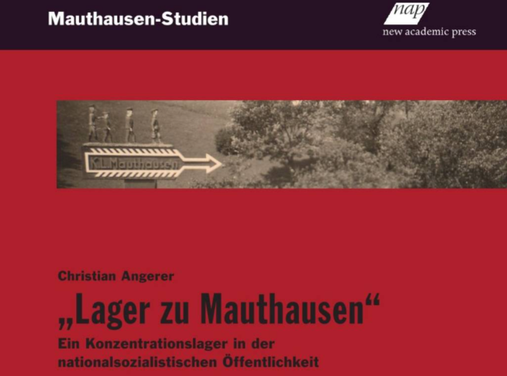 Buchpräsentation: Christian Angerer „Lager zu Mauthausen“ – Ein Konzentrationslager in der nationalsozialistischen Öffentlichkeit