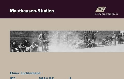 Book Launch: Elmer Luchterhand “Einsame Wölfe und stabile Paare” Mauthausen-Studien (volume 11)